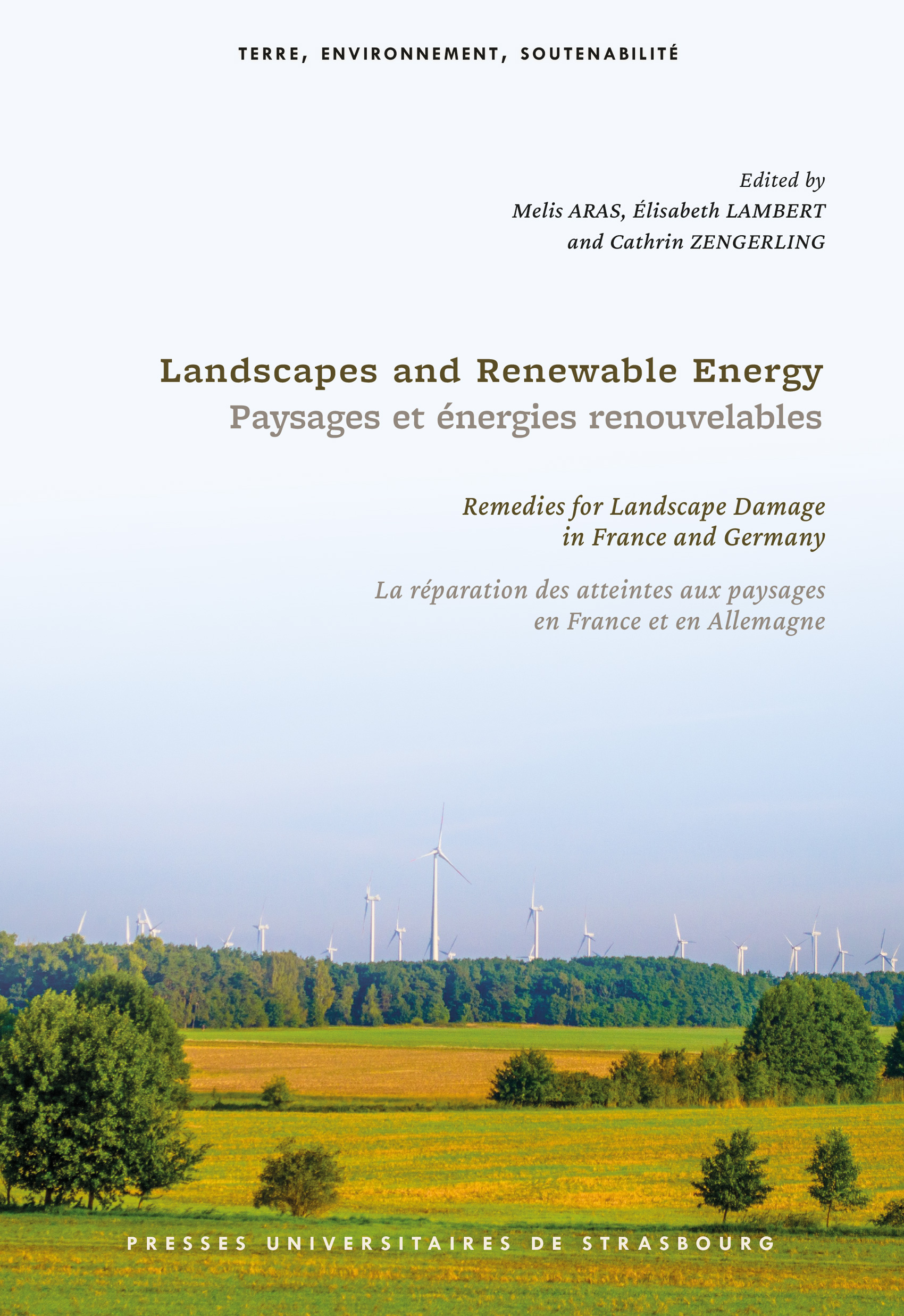 LANDSCAPES AND RENEWABLE ENERGY / PAYSAGES ET ENERGIES RENOUVELABLES, sous la dir. de : M. Aras, E. Lambert, C. Zengerling, Presse universitaire de Strasbourg, 2024